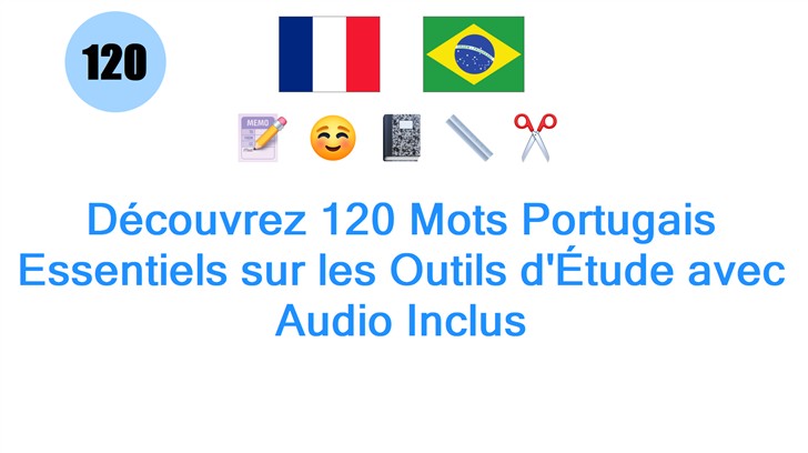 Découvrez 120 Mots Portugais Essentiels sur les Outils dÉtude avec Audio Inclus
